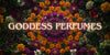 Goddess Perfumes